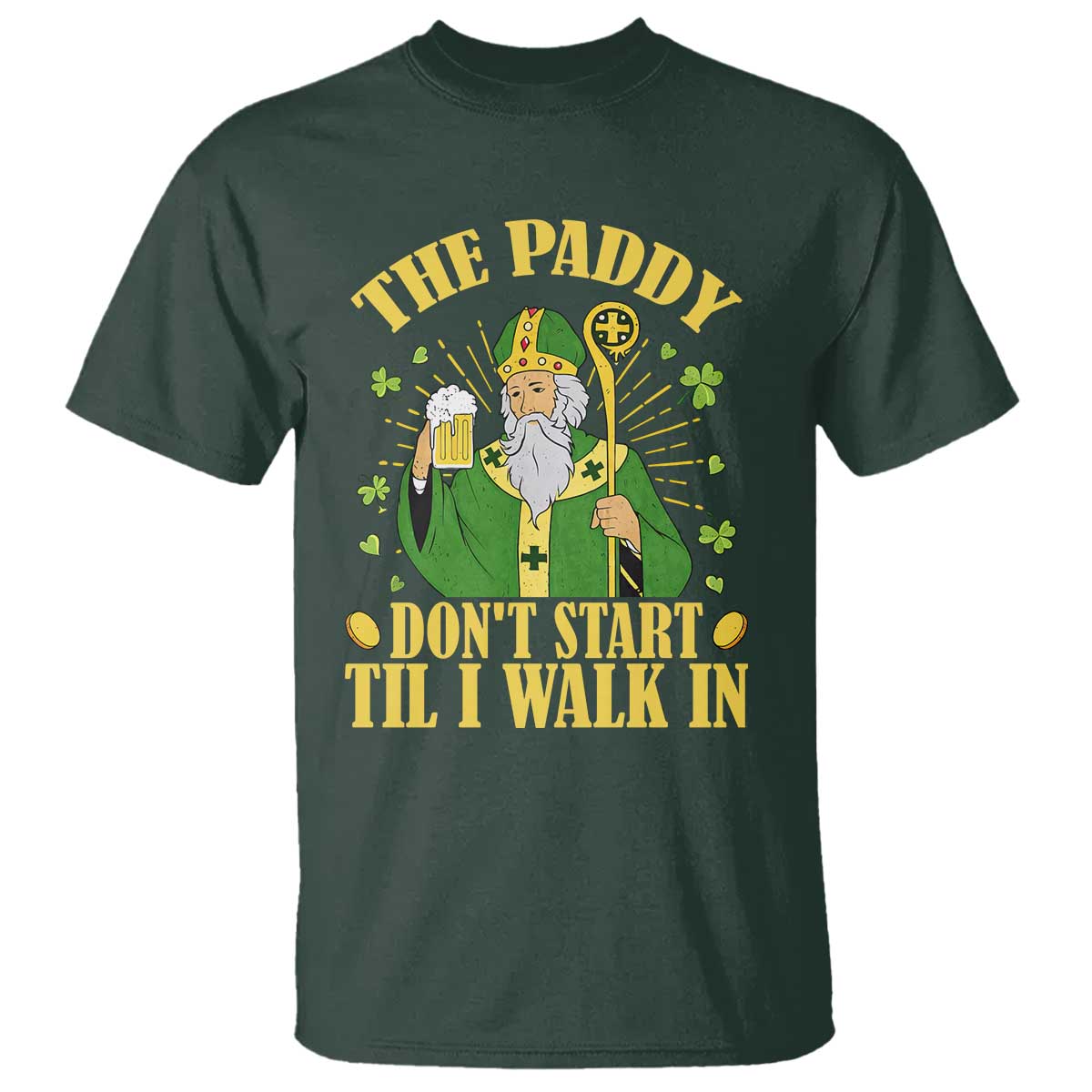 Funny Saint Patrick Drinking Beer Party Humor T Shirt The Paddy Don’t Start Til I Walk In St Patricks Day