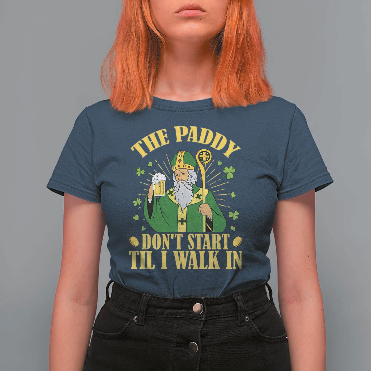 Funny Saint Patrick Drinking Beer Party Humor T Shirt For Women The Paddy Don’t Start Til I Walk In St Patricks Day