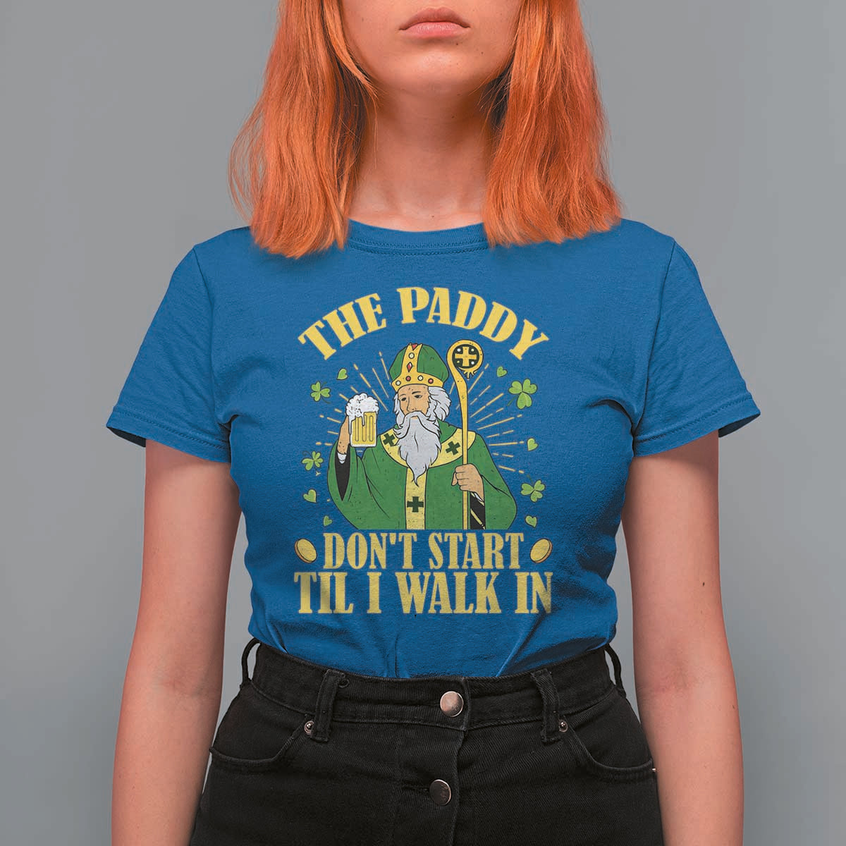 Funny Saint Patrick Drinking Beer Party Humor T Shirt For Women The Paddy Don’t Start Til I Walk In St Patricks Day