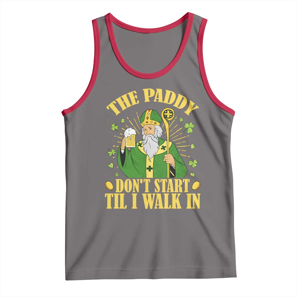 Funny Saint Patrick Drinking Beer Party Humor Tank Top The Paddy Don’t Start Til I Walk In St Patricks Day
