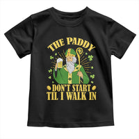 Funny Saint Patrick Drinking Beer Party Humor Toddler T Shirt The Paddy Don’t Start Til I Walk In St Patricks Day