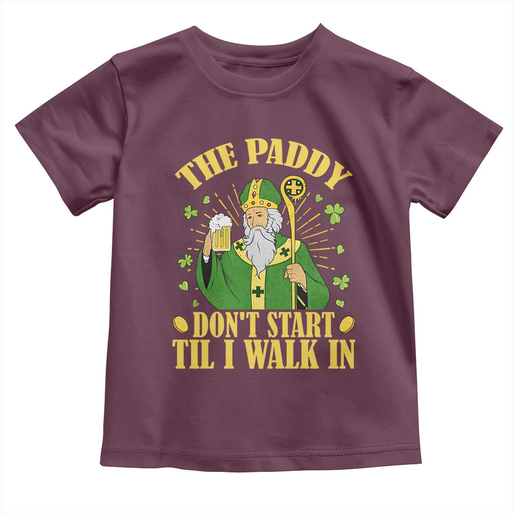 Funny Saint Patrick Drinking Beer Party Humor Toddler T Shirt The Paddy Don’t Start Til I Walk In St Patricks Day