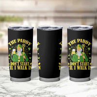 Funny Saint Patrick Drinking Beer Party Humor Tumbler Cup The Paddy Don’t Start Til I Walk In St Patricks Day