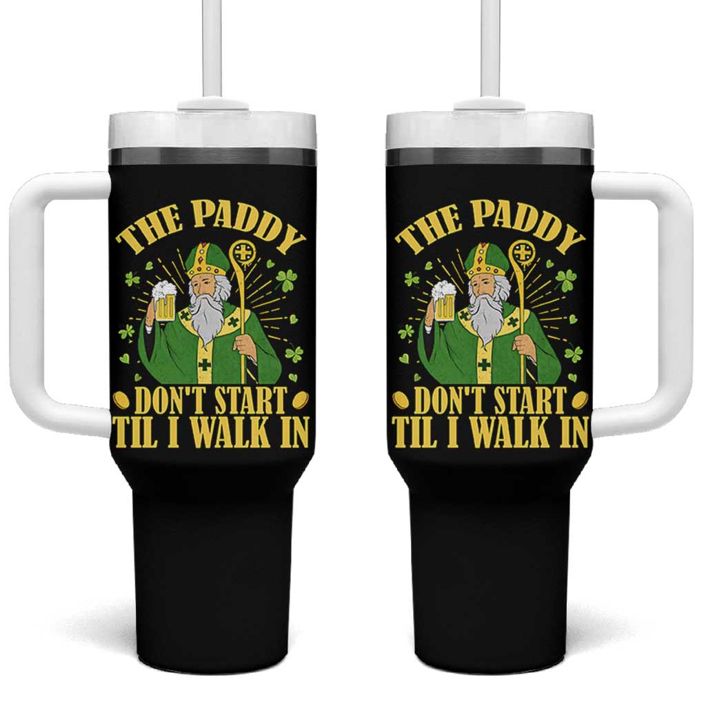 Funny Saint Patrick Drinking Beer Party Humor Tumbler With Handle The Paddy Don’t Start Til I Walk In St Patricks Day