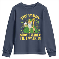 Funny Saint Patrick Drinking Beer Party Humor Youth Sweatshirt The Paddy Don’t Start Til I Walk In St Patricks Day