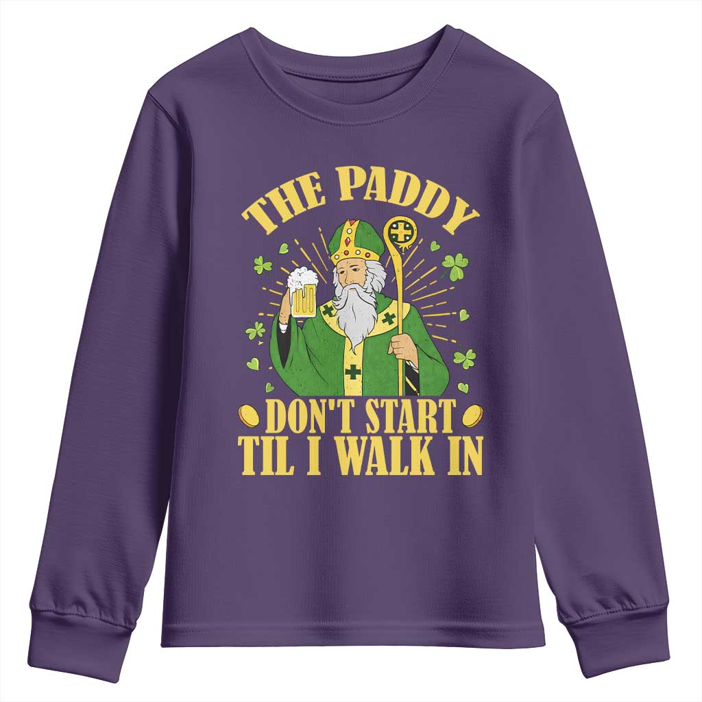 Funny Saint Patrick Drinking Beer Party Humor Youth Sweatshirt The Paddy Don’t Start Til I Walk In St Patricks Day