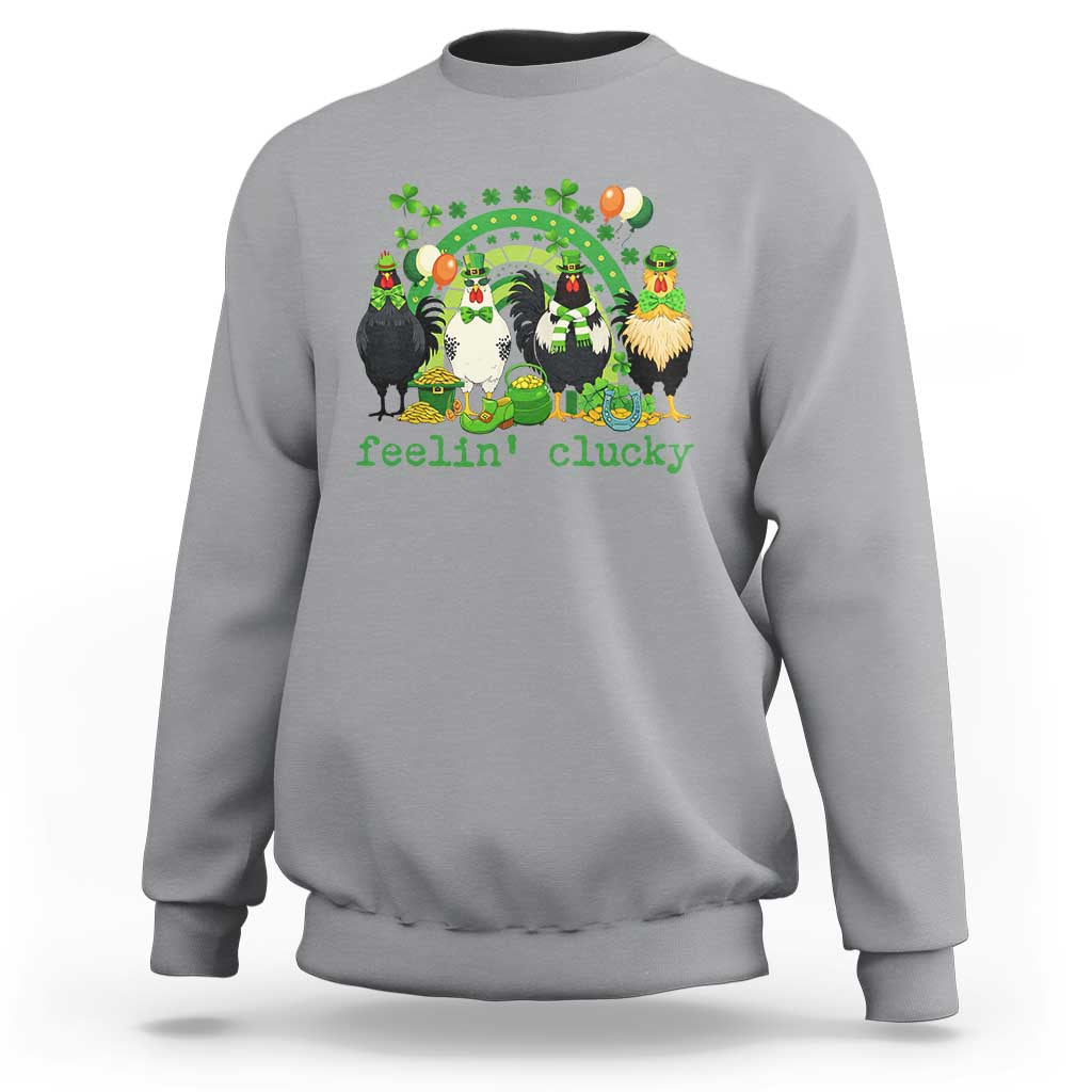 Funny St Patricks Day Chicken Shamrock Sweatshirt Feelin Clucky Hen Lucky Clover Pun Irish Humor