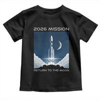 Future Lunar Mission 2026 Toddler T Shirt Rocket Launch Lunar Orbit Space Exploration