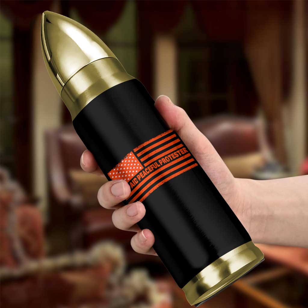 Unpaid Peaceful Protester Orange Distressed American Flag Bullet Tumbler Satirical Political Graphic