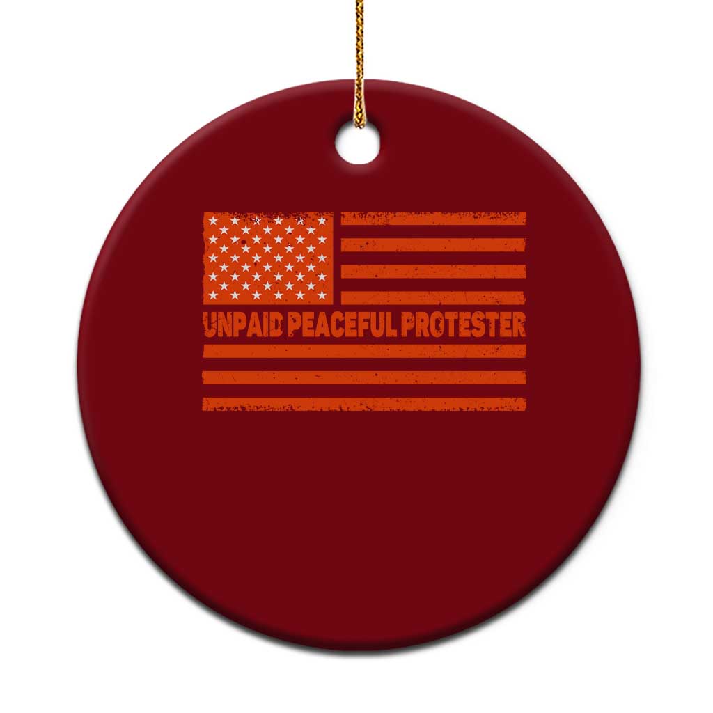 Unpaid Peaceful Protester Orange Distressed American Flag Ceramic Ornament Satirical Political Graphic