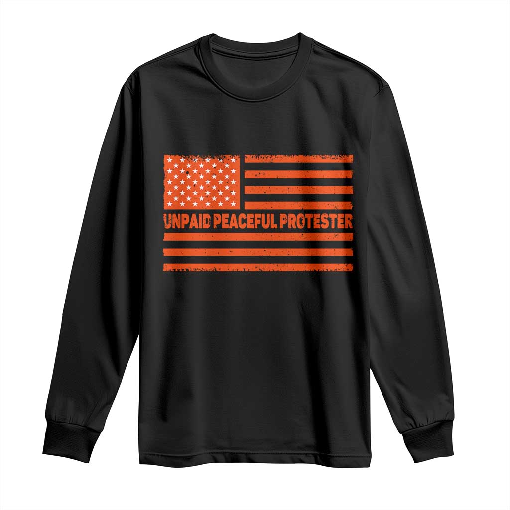 Unpaid Peaceful Protester Orange Distressed American Flag Long Sleeve Shirt Satirical Political Graphic