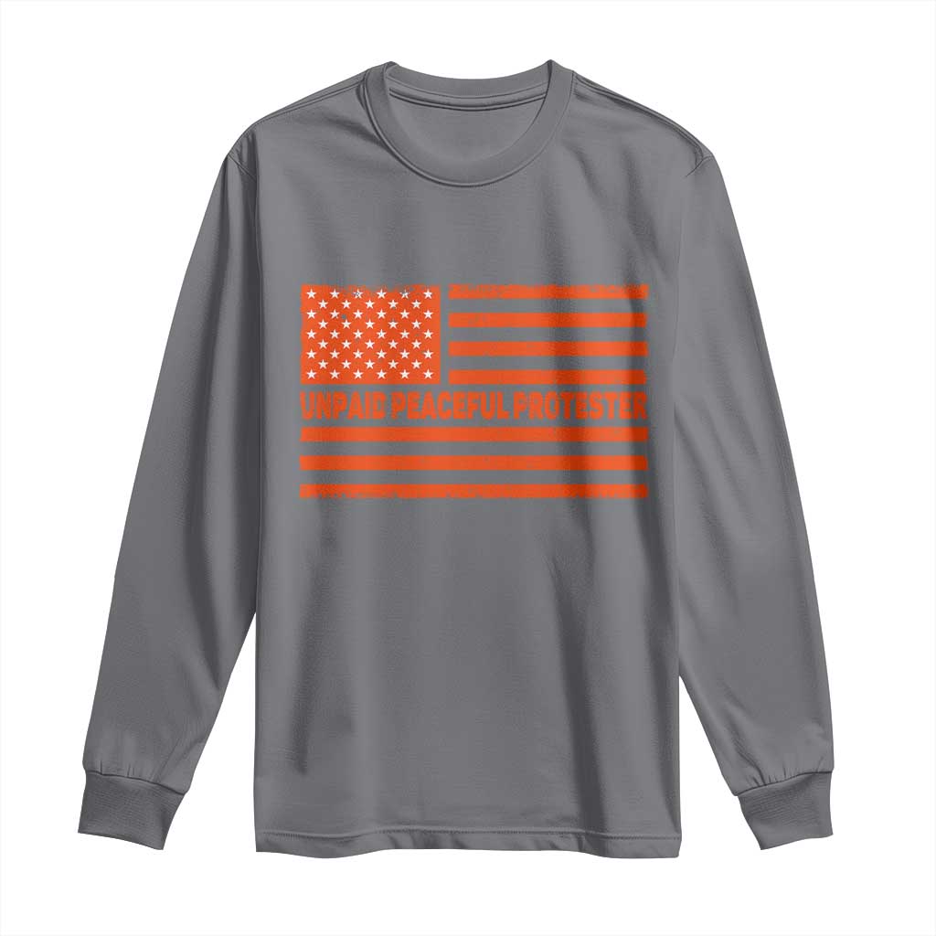Unpaid Peaceful Protester Orange Distressed American Flag Long Sleeve Shirt Satirical Political Graphic