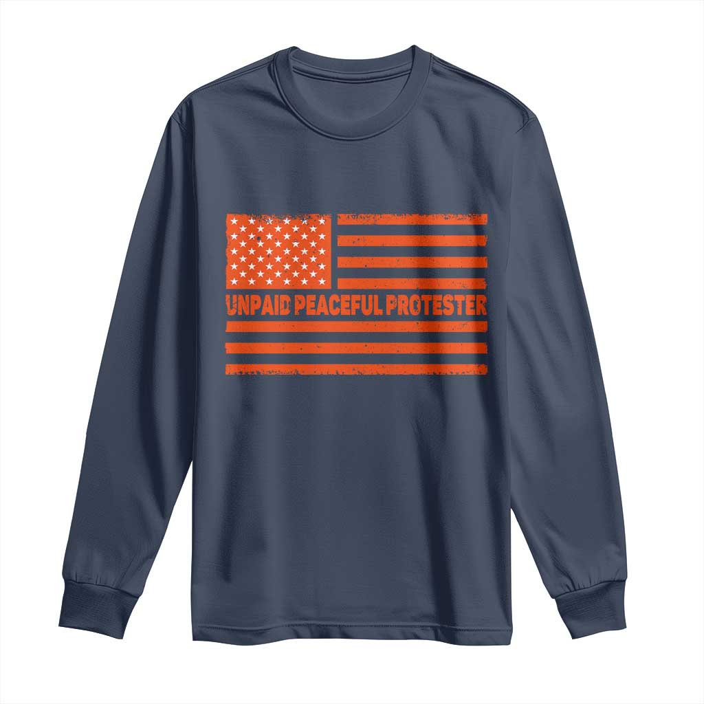 Unpaid Peaceful Protester Orange Distressed American Flag Long Sleeve Shirt Satirical Political Graphic