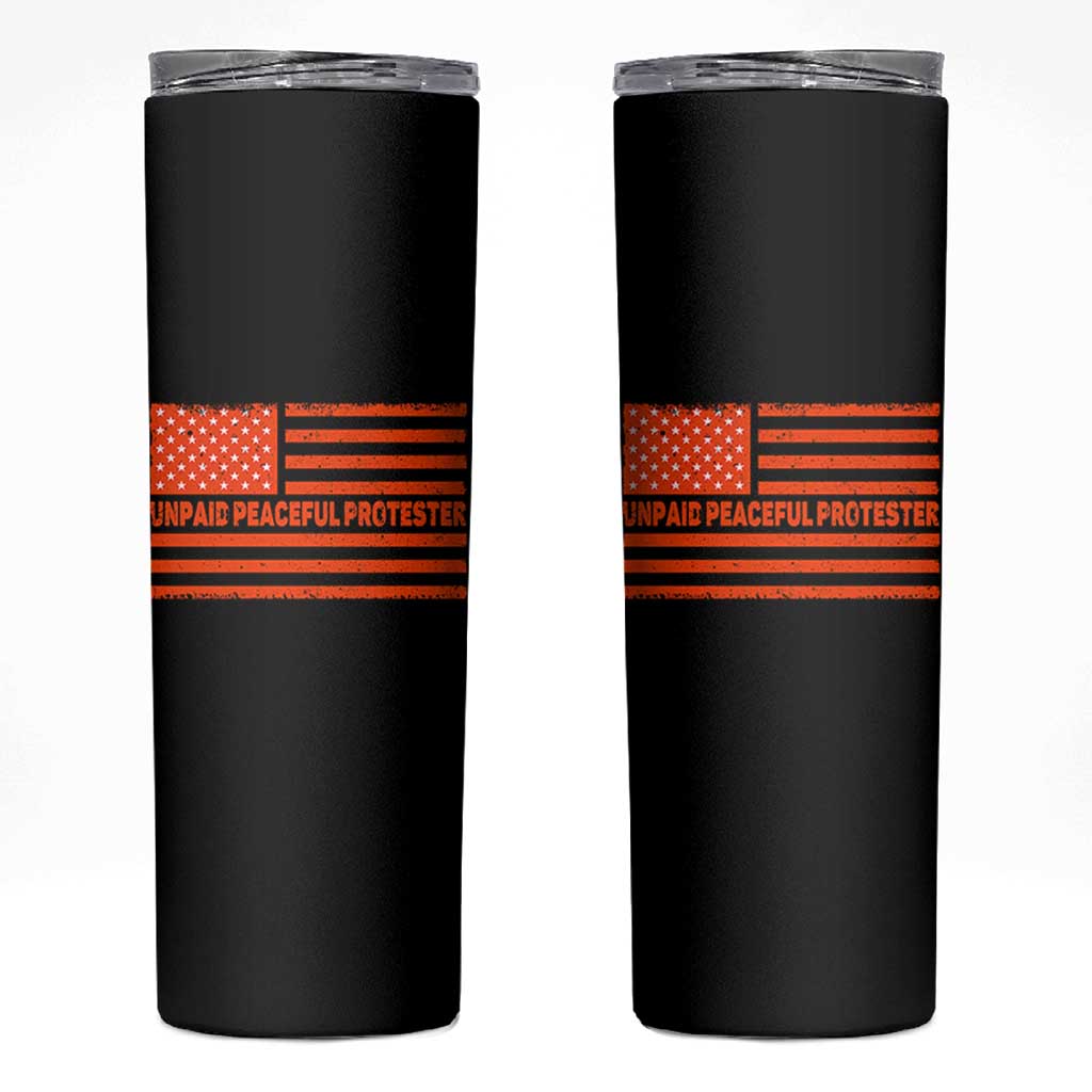Unpaid Peaceful Protester Orange Distressed American Flag Skinny Tumbler Satirical Political Graphic
