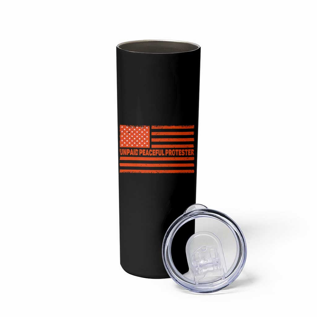 Unpaid Peaceful Protester Orange Distressed American Flag Skinny Tumbler Satirical Political Graphic