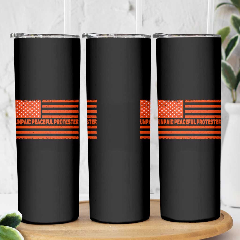Unpaid Peaceful Protester Orange Distressed American Flag Skinny Tumbler Satirical Political Graphic