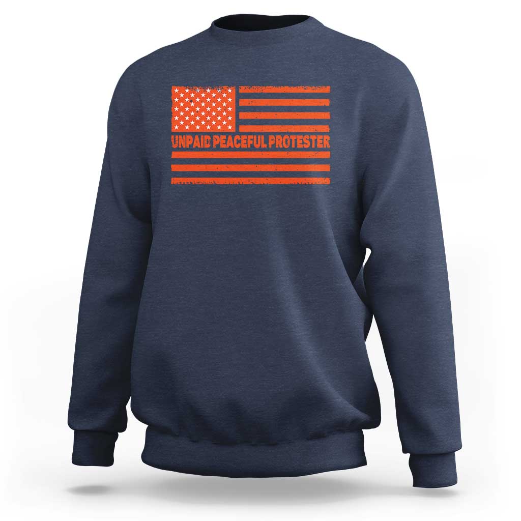 Unpaid Peaceful Protester Orange Distressed American Flag Sweatshirt Satirical Political Graphic