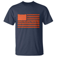 Unpaid Peaceful Protester Orange Distressed American Flag T Shirt Satirical Political Graphic