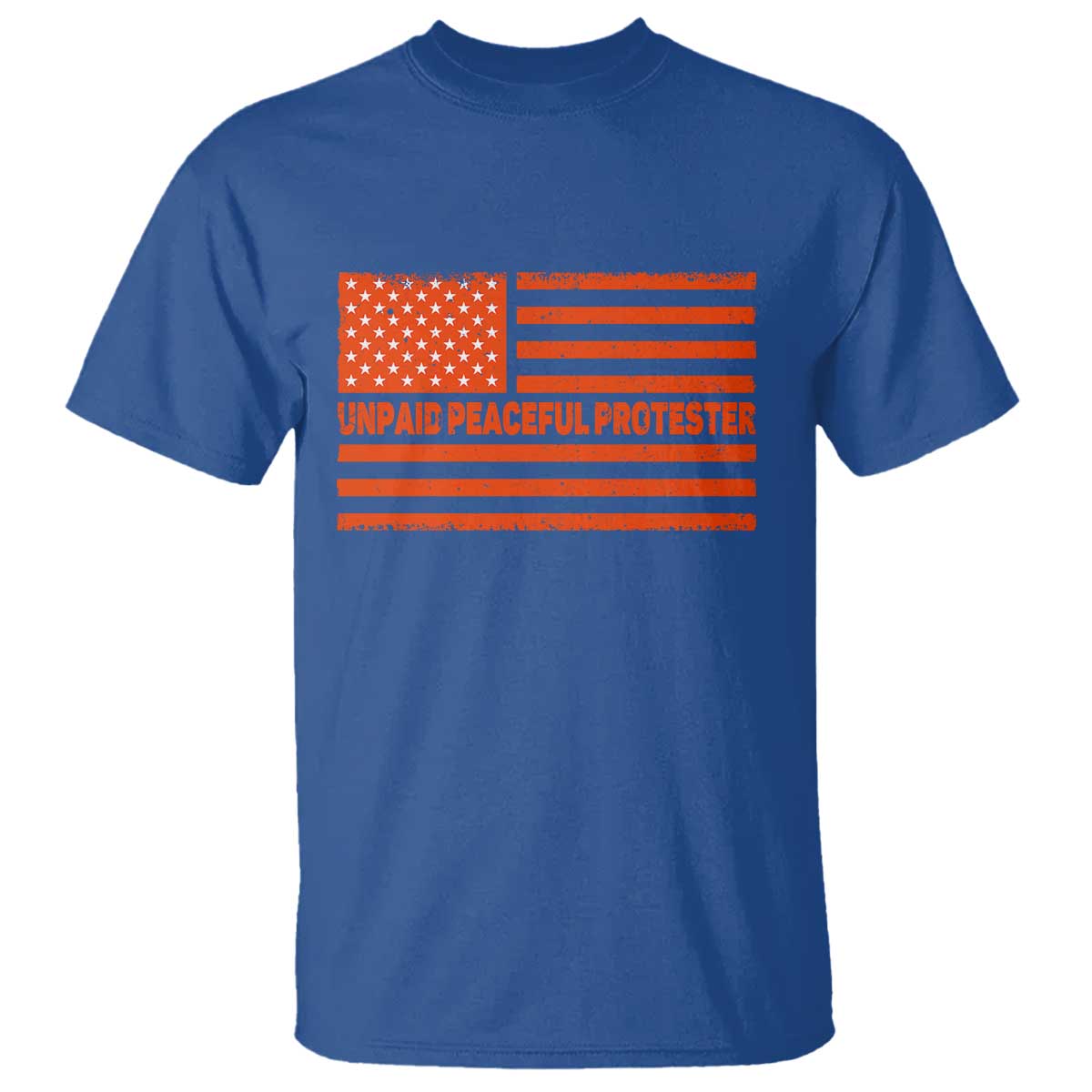 Unpaid Peaceful Protester Orange Distressed American Flag T Shirt Satirical Political Graphic