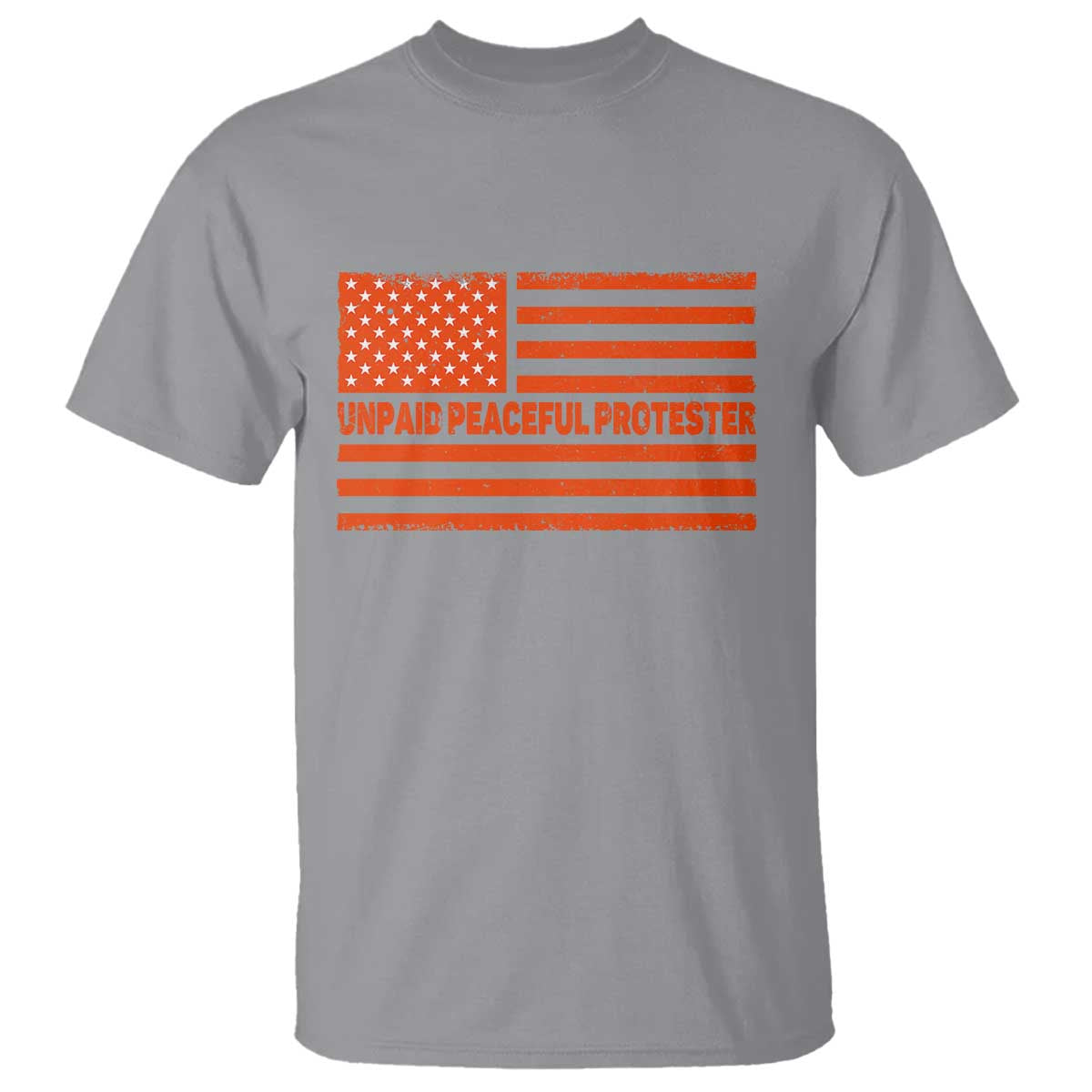 Unpaid Peaceful Protester Orange Distressed American Flag T Shirt Satirical Political Graphic