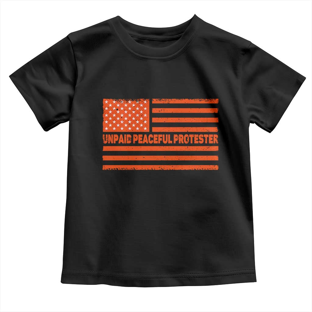 Unpaid Peaceful Protester Orange Distressed American Flag Toddler T Shirt Satirical Political Graphic