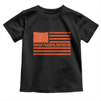 Unpaid Peaceful Protester Orange Distressed American Flag Toddler T Shirt Satirical Political Graphic