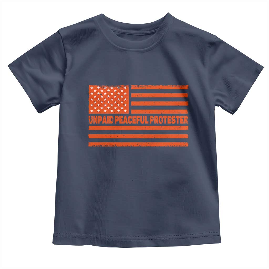 Unpaid Peaceful Protester Orange Distressed American Flag Toddler T Shirt Satirical Political Graphic
