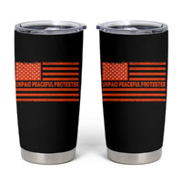 Unpaid Peaceful Protester Orange Distressed American Flag Tumbler Cup Satirical Political Graphic