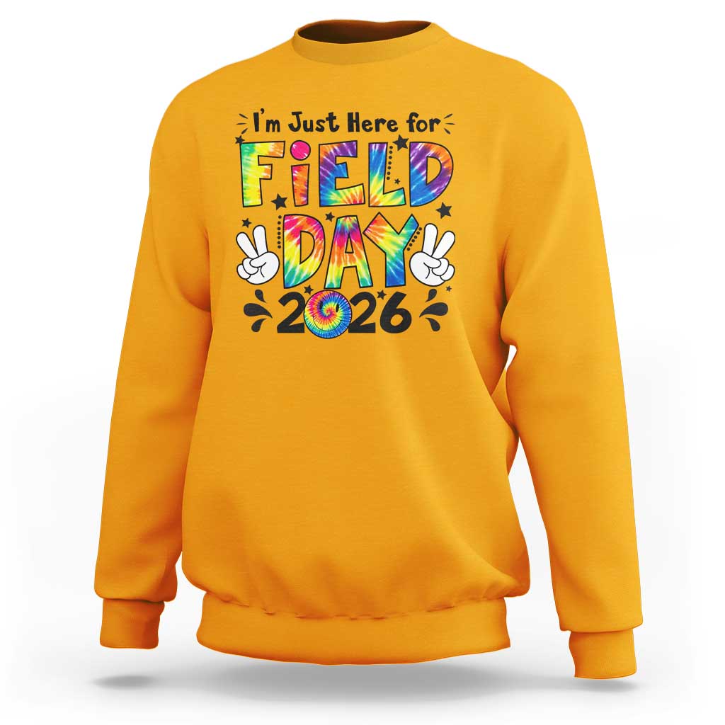 I'm Just Here for Field Day 2026 Sweatshirt Groovy School Retro Tie Dye Effect Printing