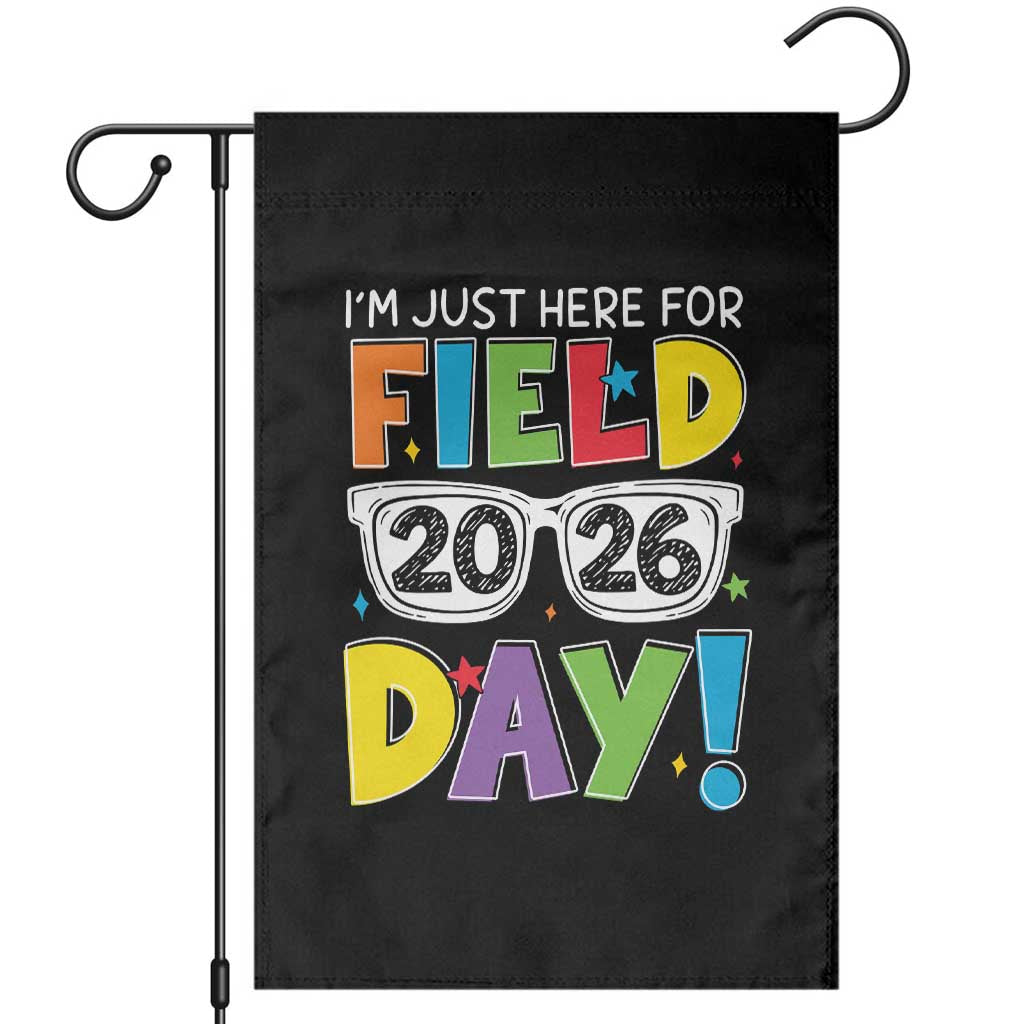 I'm Just Here for Field Day 2026 Garden Flag School Colorful Sunglasses Graphic