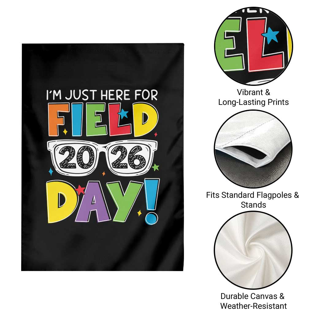 I'm Just Here for Field Day 2026 Garden Flag School Colorful Sunglasses Graphic