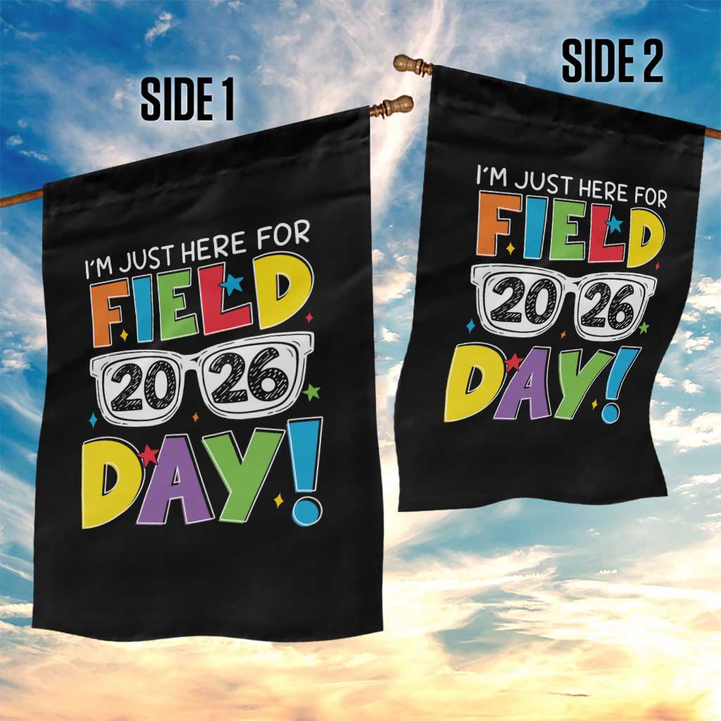 I'm Just Here for Field Day 2026 Garden Flag School Colorful Sunglasses Graphic