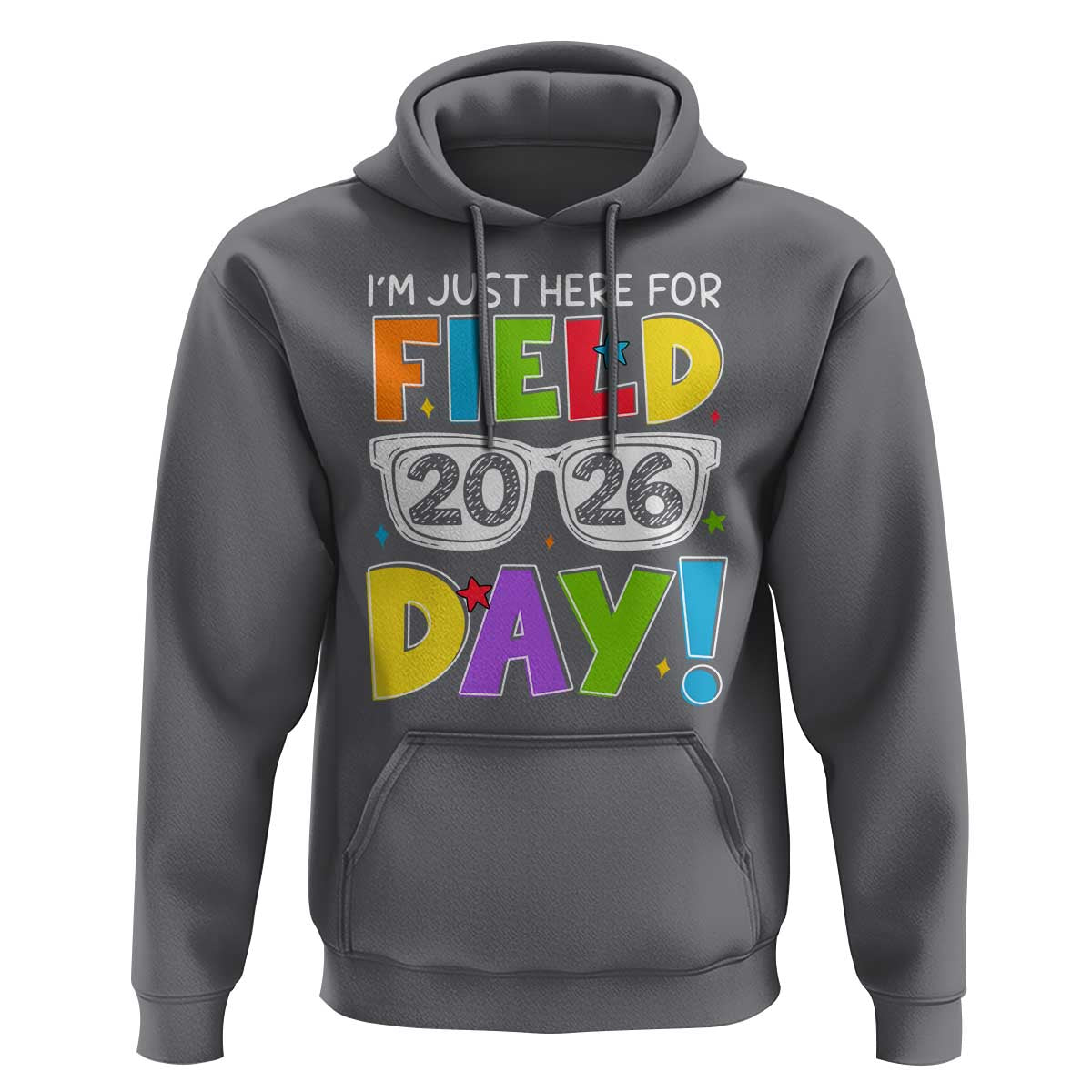I'm Just Here for Field Day 2026 Hoodie School Colorful Sunglasses Graphic