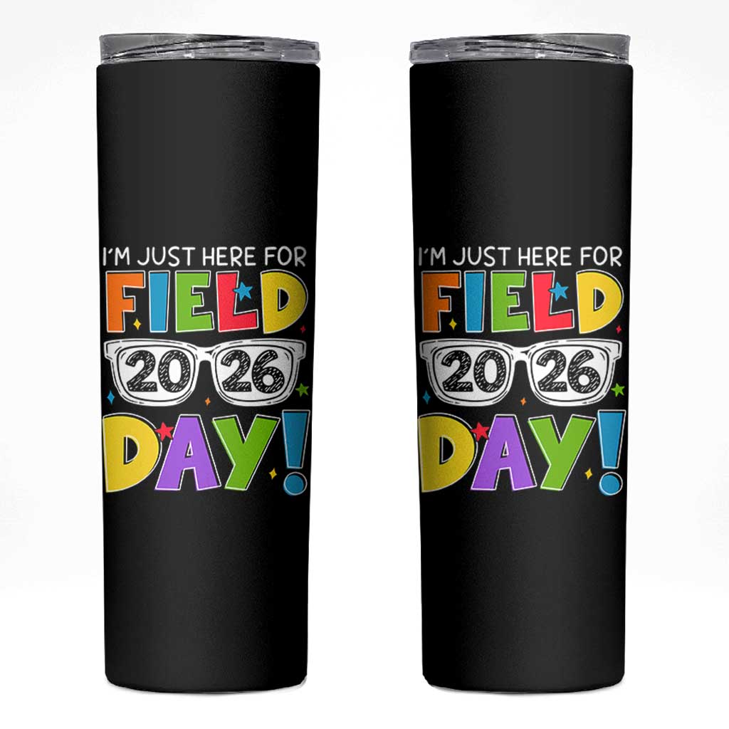 I'm Just Here for Field Day 2026 Skinny Tumbler School Colorful Sunglasses Graphic