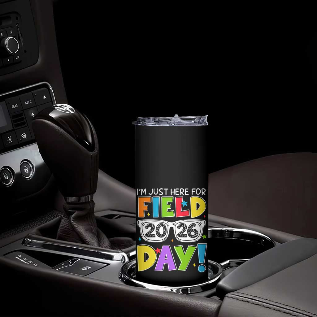 I'm Just Here for Field Day 2026 Skinny Tumbler School Colorful Sunglasses Graphic