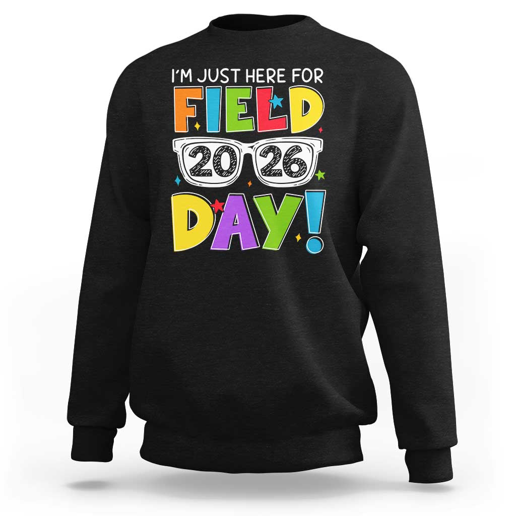 I'm Just Here for Field Day 2026 Sweatshirt School Colorful Sunglasses Graphic