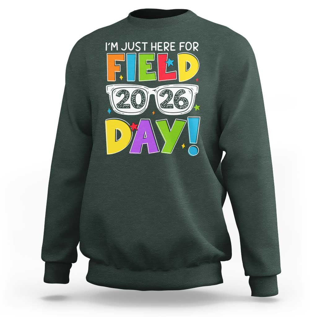 I'm Just Here for Field Day 2026 Sweatshirt School Colorful Sunglasses Graphic