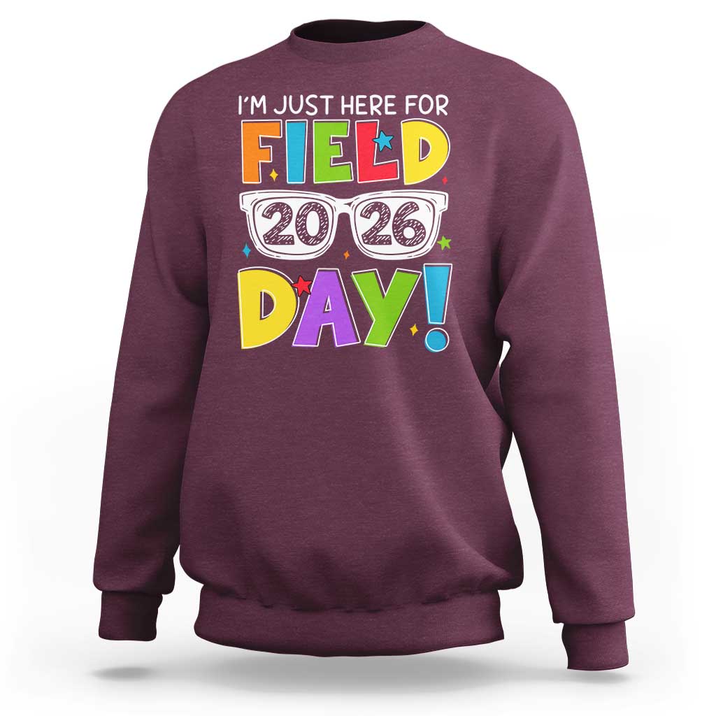 I'm Just Here for Field Day 2026 Sweatshirt School Colorful Sunglasses Graphic