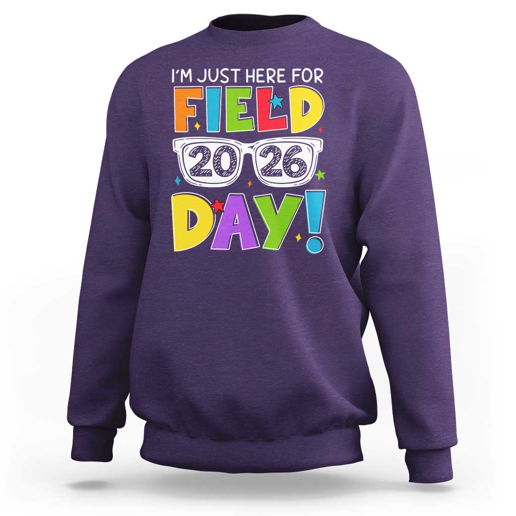 I'm Just Here for Field Day 2026 Sweatshirt School Colorful Sunglasses Graphic