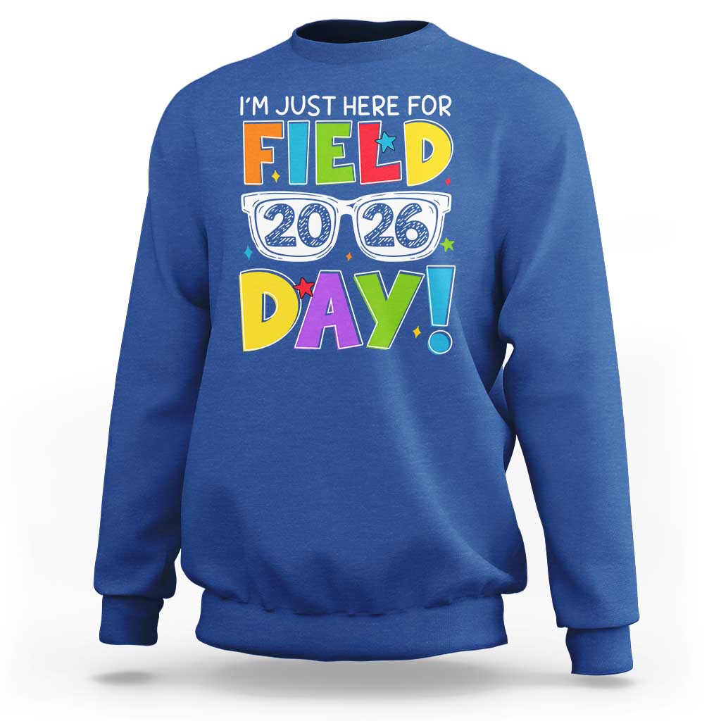 I'm Just Here for Field Day 2026 Sweatshirt School Colorful Sunglasses Graphic