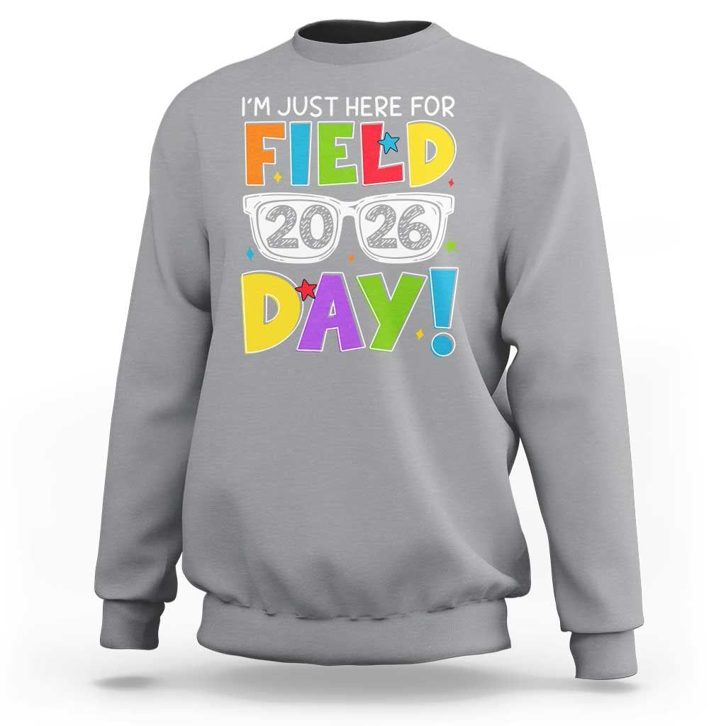 I'm Just Here for Field Day 2026 Sweatshirt School Colorful Sunglasses Graphic