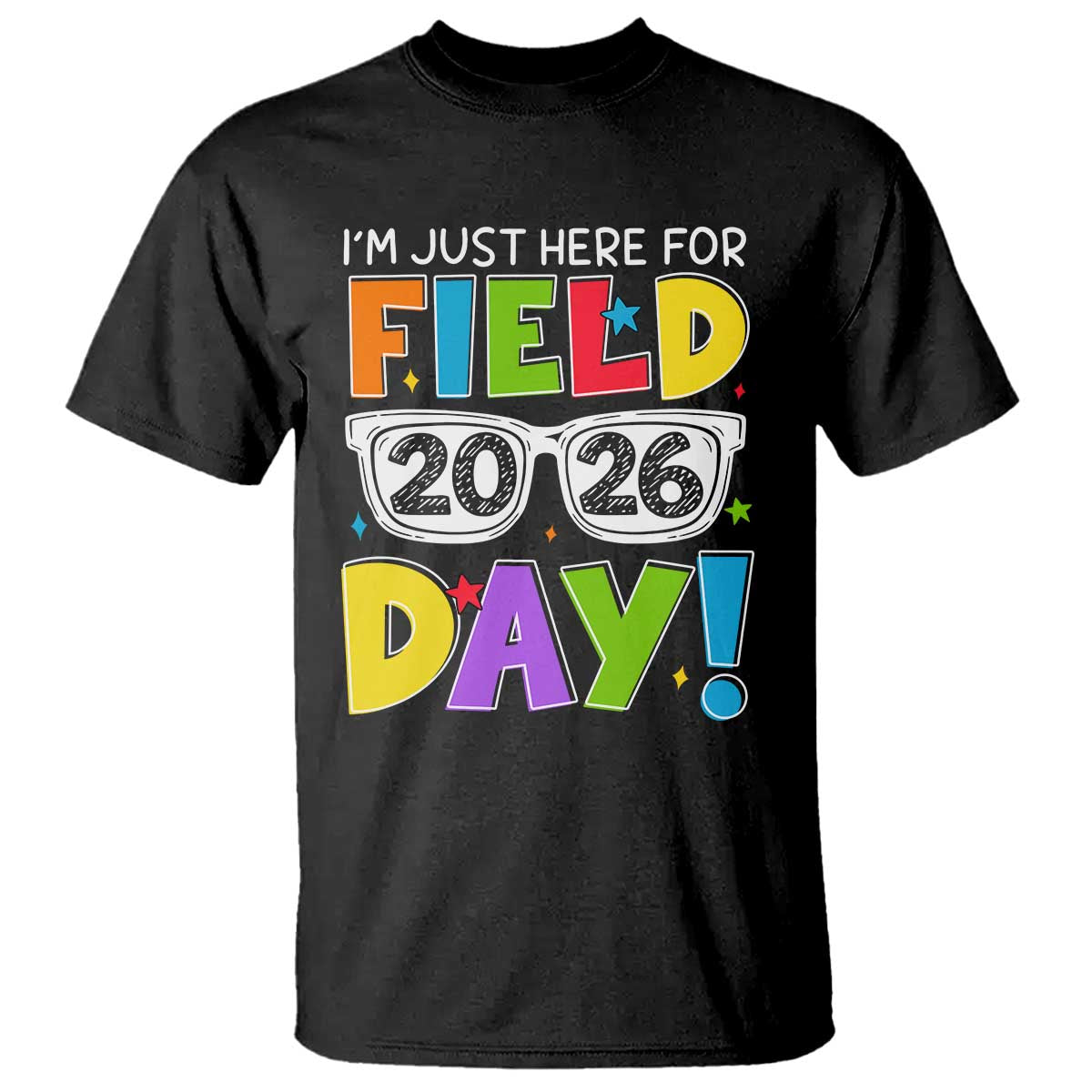 I'm Just Here for Field Day 2026 T Shirt School Colorful Sunglasses Graphic