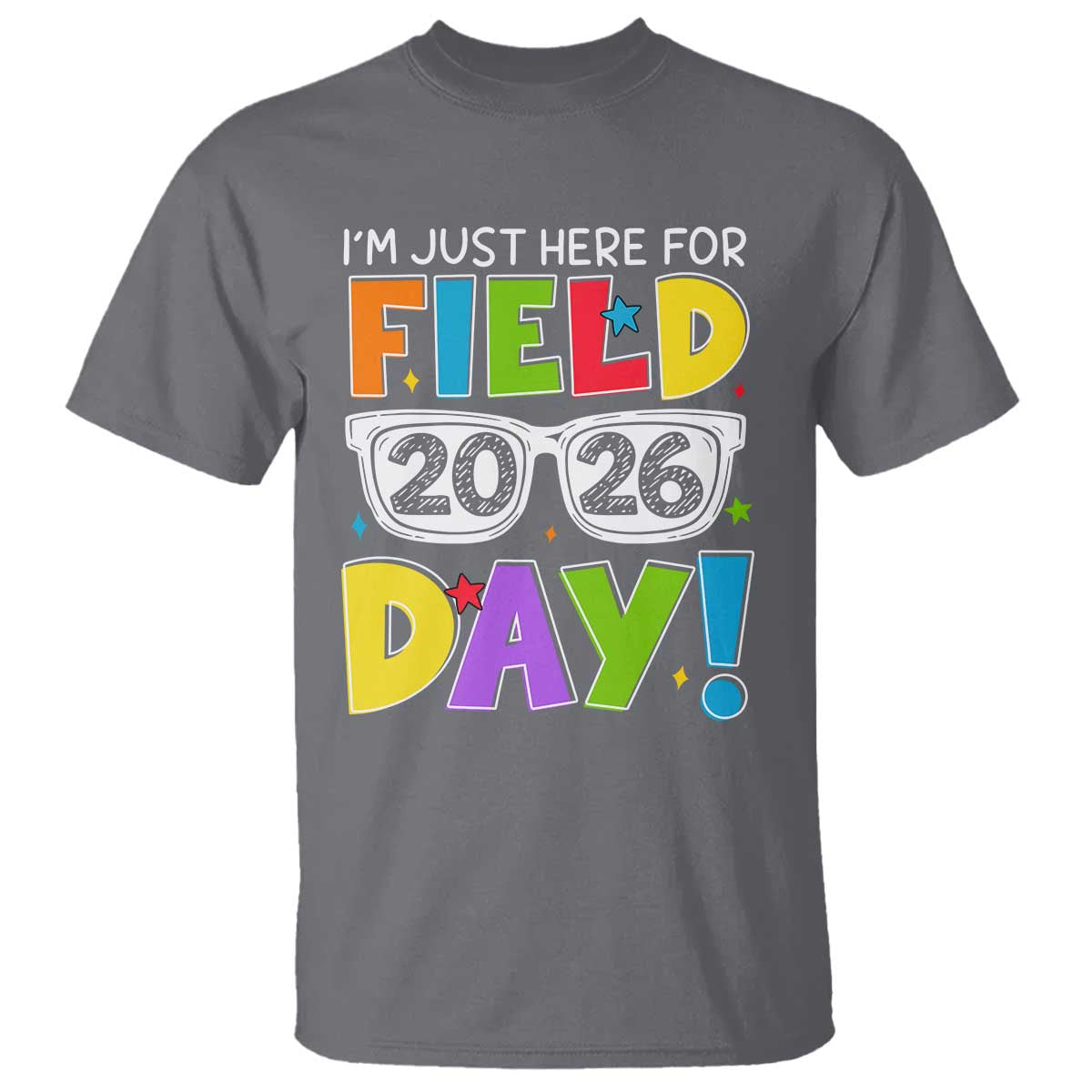 I'm Just Here for Field Day 2026 T Shirt School Colorful Sunglasses Graphic