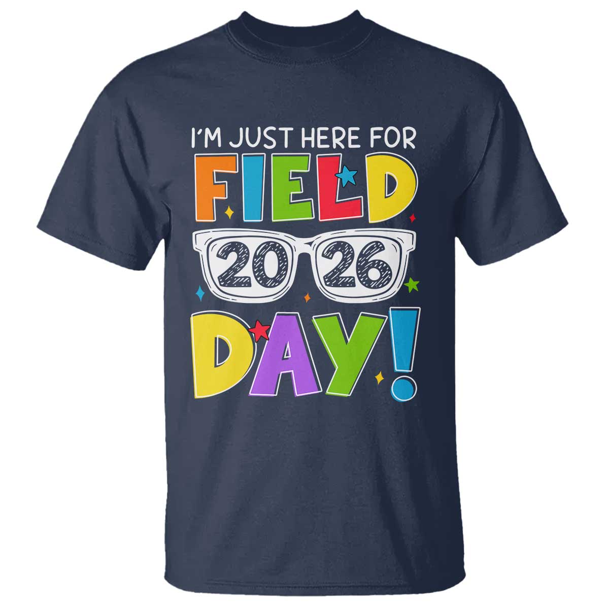 I'm Just Here for Field Day 2026 T Shirt School Colorful Sunglasses Graphic