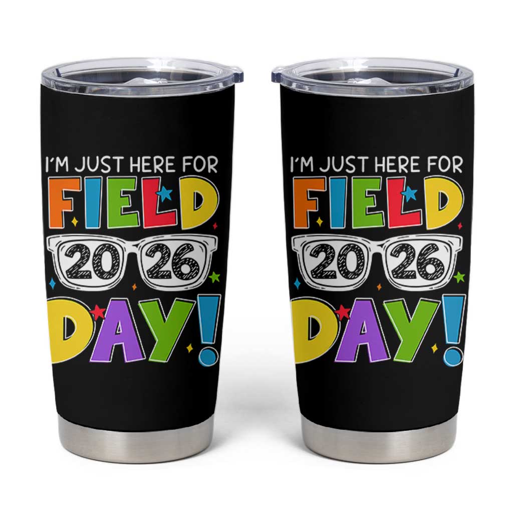 I'm Just Here for Field Day 2026 Tumbler Cup School Colorful Sunglasses Graphic
