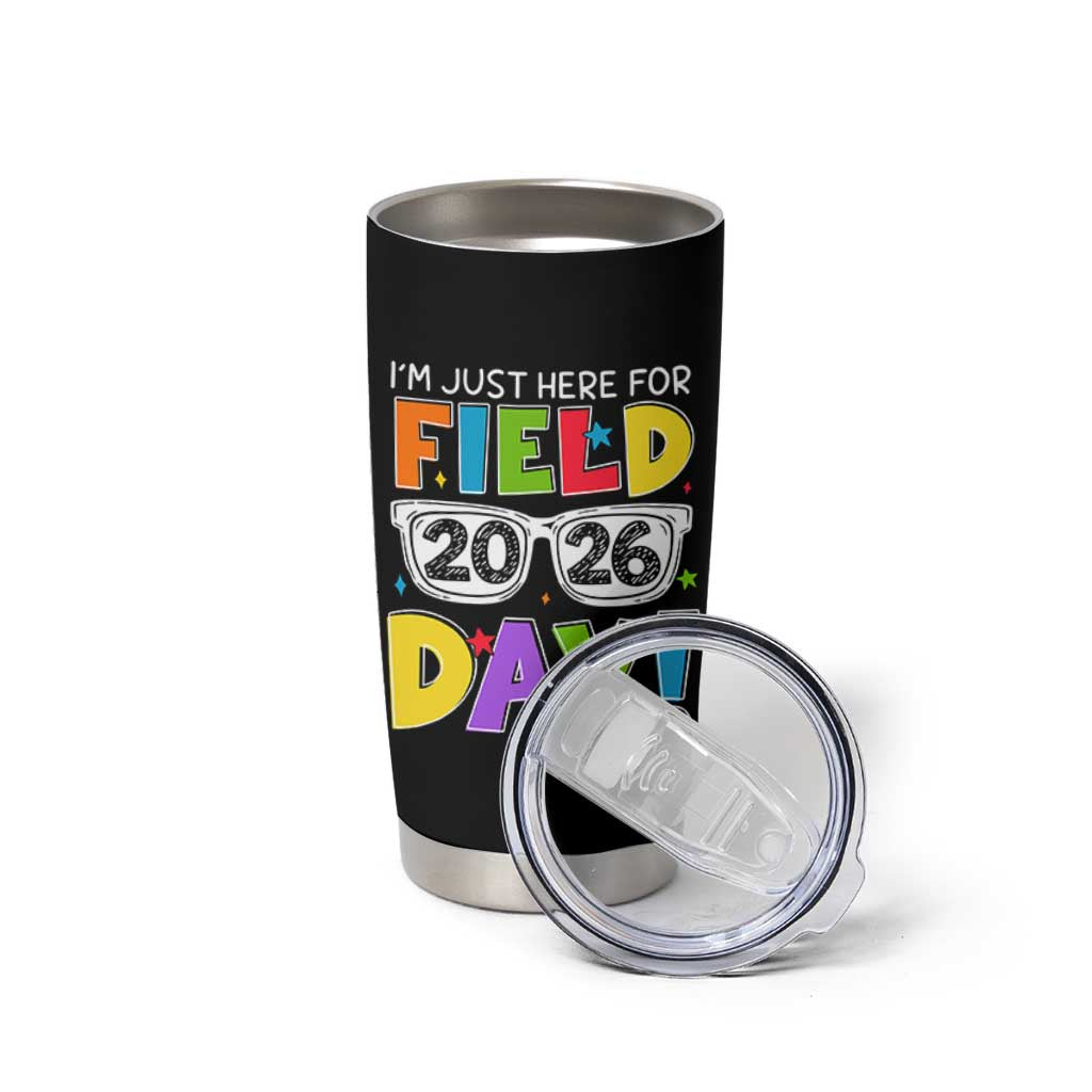 I'm Just Here for Field Day 2026 Tumbler Cup School Colorful Sunglasses Graphic