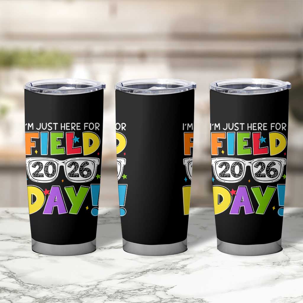 I'm Just Here for Field Day 2026 Tumbler Cup School Colorful Sunglasses Graphic