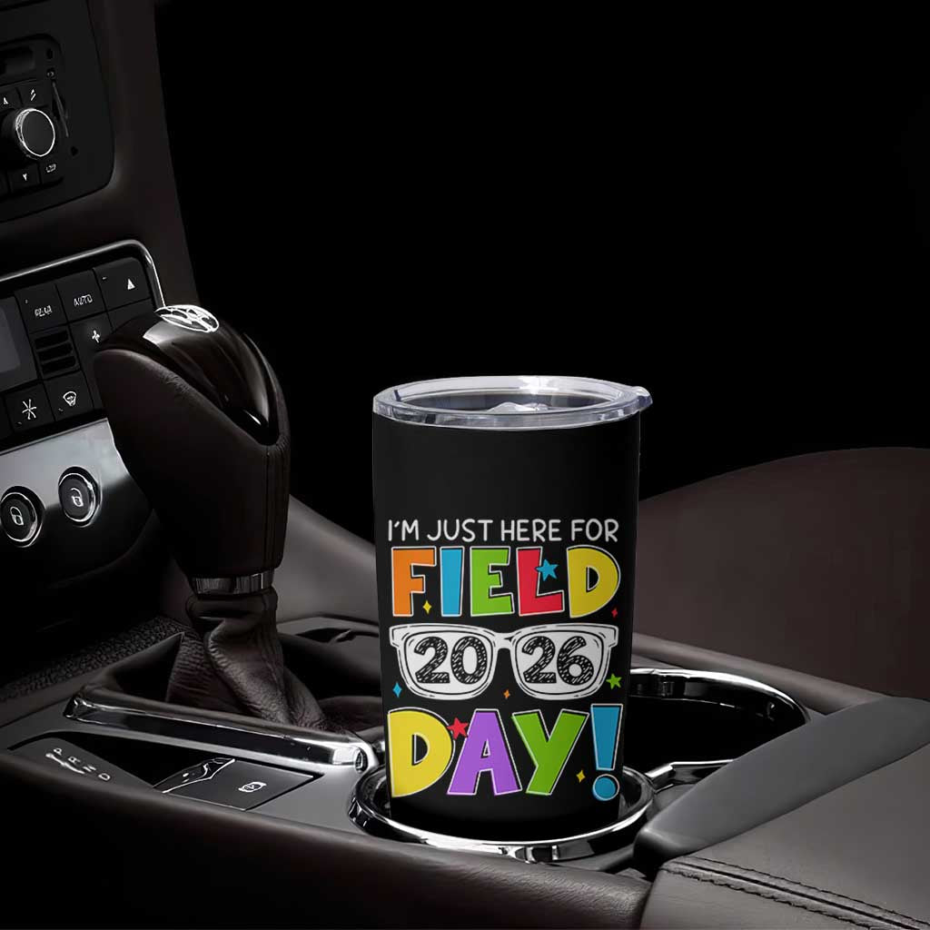 I'm Just Here for Field Day 2026 Tumbler Cup School Colorful Sunglasses Graphic