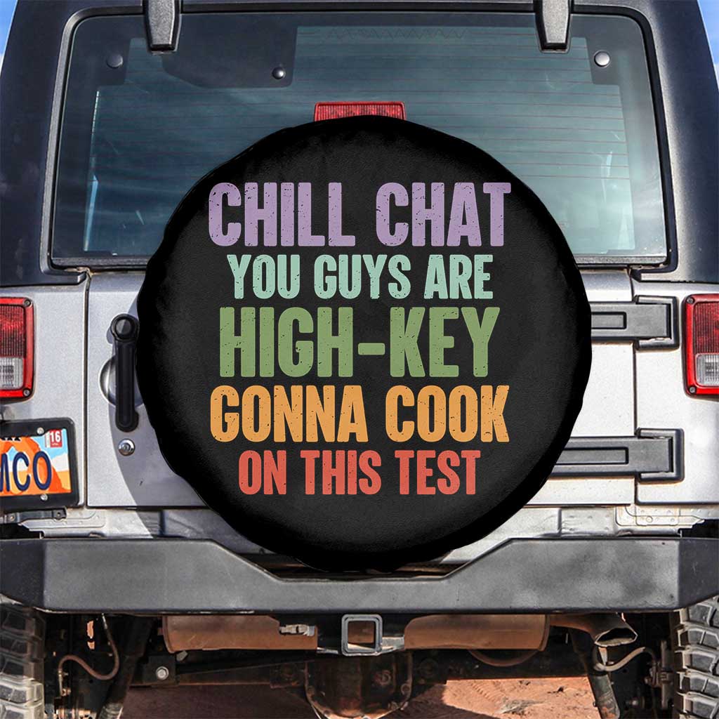 Funny Cool Teacher Testing Day Encouragement Spare Tire Cover Chill Chat You Guys Are High-Key Gonna Cook On This Test