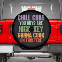Funny Cool Teacher Testing Day Encouragement Spare Tire Cover Chill Chat You Guys Are High-Key Gonna Cook On This Test
